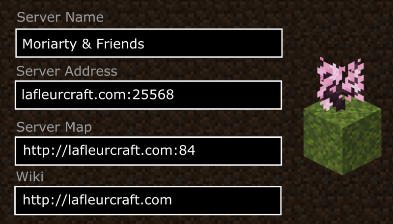 Moriarty and Friends Server Address: lafleurcraft.com:25568